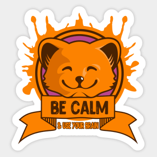 be calm & use you brain Sticker